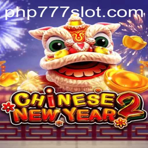 Experience the Festive Thrills of CHINESENEWYEAR2 with PHP777