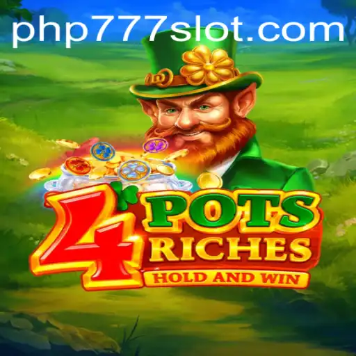 Exploring the Thrilling World of 4potsriches with PHP777