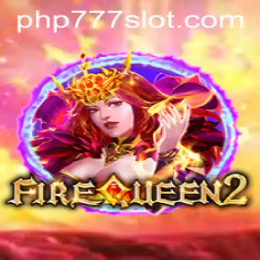 Exploring the Magical Realm of FireQueen2 and the Power of PHP777