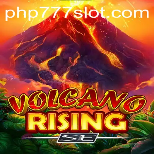 Explore the Exciting World of VolcanoRisingSE: A Gamer’s Paradise with PHP777